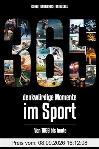 365 denkwürdige Momente im Sport: Von 1869 bis heute