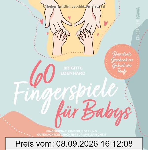 60 Fingerspiele für Babys: Fingerreime, Kinderlieder und Gutenachtgeschichten zur spielerischen Förderung im ersten Lebensjahr - Das ideale Geschenk zur Geburt oder Taufe inkl. DIY Fingerpuppen