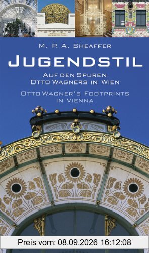 Jugendstil: Auf den Spuren Otto Wagners in Wien. Otto Wagner's Footprints in Vienna