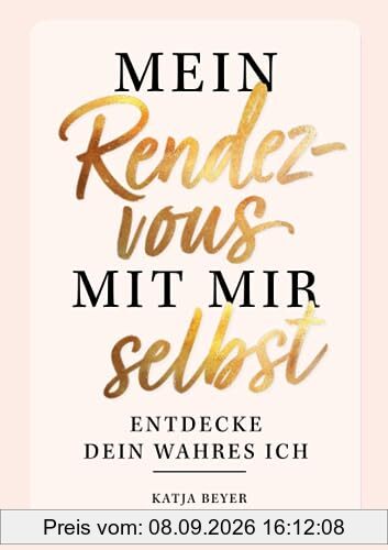 Mein Rendezvous mit mir selbst - Entdecke dein wahres Ich: Das ultimative Ausfüllbuch mit spannenden Übungen und erstaunlichen Erkenntnissen über dich selbst