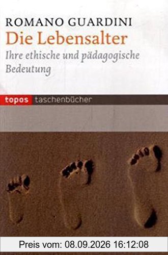 Die Lebensalter: Ihre ethische und pädagogische Bedeutung (Topos Taschenbücher)