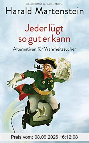 Jeder lügt so gut er kann: Alternativen für Wahrheitssucher