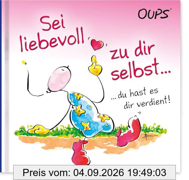 Sei liebevoll zu dir selbst …: Oups Minibuch