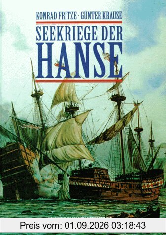 Seekriege der Hanse. Das erste Kapitel deutscher Seekriegsgeschichte