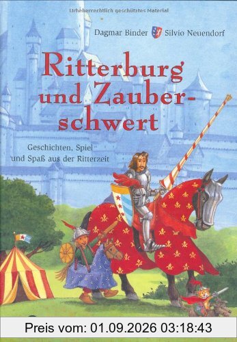 Ritterburg und Zauberschwert: Geschichten, Spiel und Spaß aus der Ritterzeit