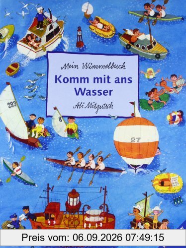 Komm mit ans Wasser: Mein Wimmelbuch