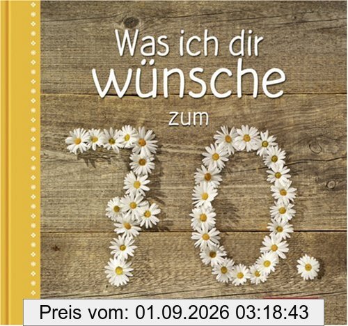 Was ich dir wünsche zum 70.