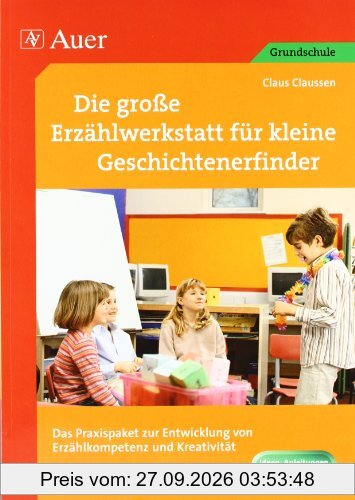 Die große Erzählwerkstatt für kleine Geschichtenerfinder: Das Praxispaket zur Entwicklung von Erzählkompetenz und Kreativität (1. bis 4. …