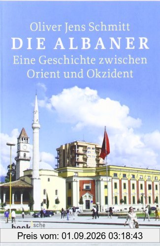 Die Albaner: Eine Geschichte zwischen Orient und Okzident