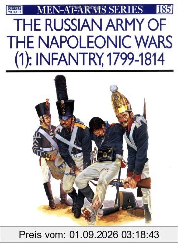 The Russian Army of the Napoleonic Wars (1): Infantry 1799-1814: Infantry, 1798-1814 No.1 (Men-at-Arms)
