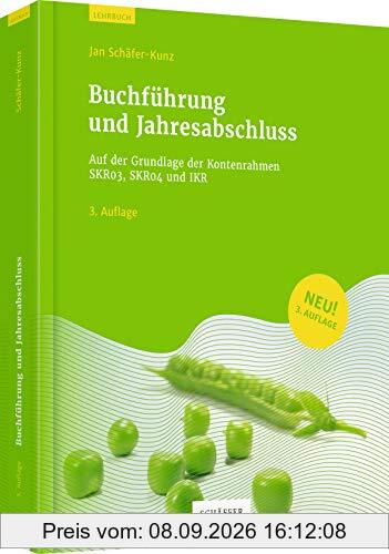 Buchführung und Jahresabschluss: Auf der Grundlage der Kontenrahmen SKR03, SKR04 und IKR