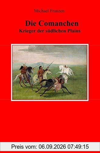 Die Comanchen: Krieger der südlichen Plains
