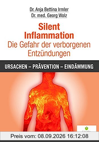 Silent Inflammation - Die Gefahr der verborgenen Entzündungen: Ursachen - Prävention - Eindämmung