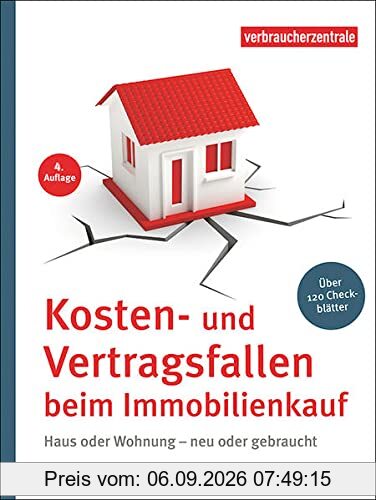 Kosten- und Vertragsfallen beim Immobilienkauf: Bei Neubau, Haus oder Wohnungskauf. Mit mehr als 120 Checkblättern