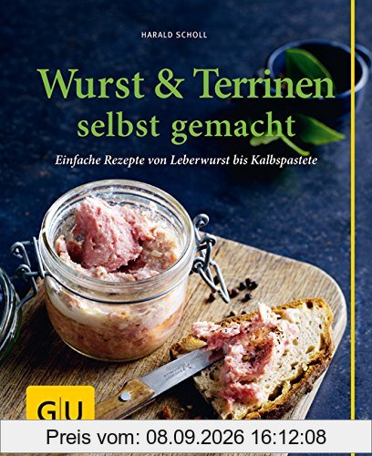 Wurst & Terrinen selbst gemacht: Einfache Rezepte von Leberwurst bis Kalbspastete (GU einfach clever Relaunch 2007)