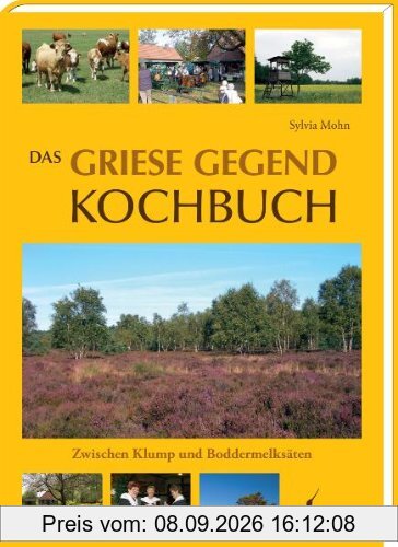 Das Griese Gegend Kochbuch: Zwischen Klump und Boddermelksäten