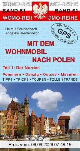Mit dem Wohnmobil nach Polen (Norden): Pommern, Danzig, Ostsee, Masuren. Tipps, Tricks, Touren, Tolle Strände, präzise GPS-Daten