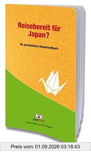 Reisebereit für Japan?: Ihr persönliches Reisehandbuch
