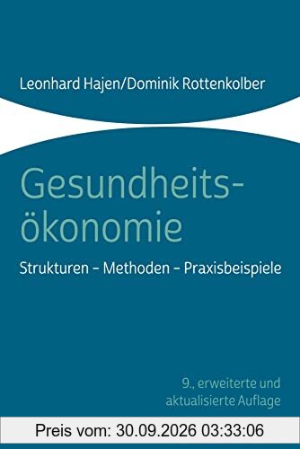 Gesundheitsökonomie: Strukturen - Methoden - Praxisbeispiele