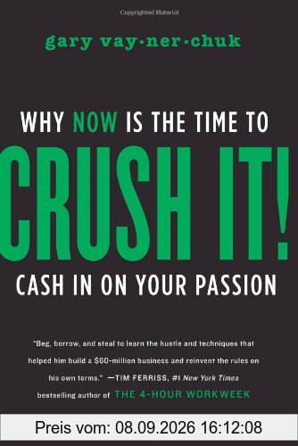 Crush It!: Why NOW Is the Time to Cash In on Your Passion