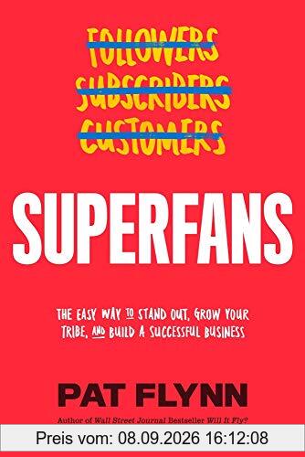 Superfans: The Easy Way to Stand Out, Grow Your Tribe, and Build a Successful Business