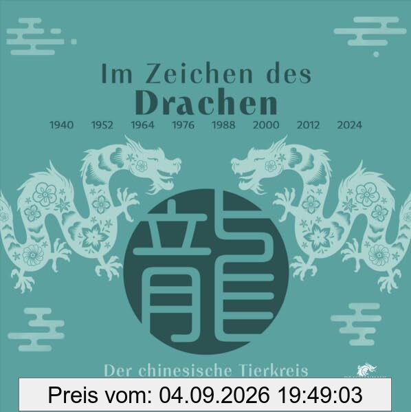 Im Zeichen des Drachen: Der Drache im chinesischen Tierkreis