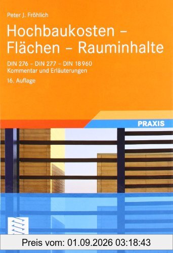Hochbaukosten - Flächen - Rauminhalte: DIN 276 - DIN 277 - DIN 18960. Kommentar und Erläuterungen