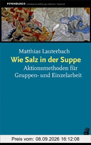 Wie Salz in der Suppe: Aktionsmethoden für den beraterischen Alltag