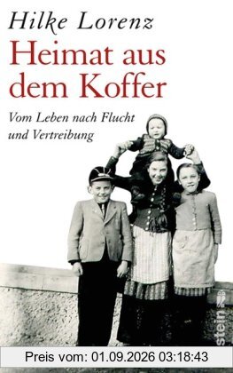Heimat aus dem Koffer: Vom Leben nach Flucht und Vertreibung