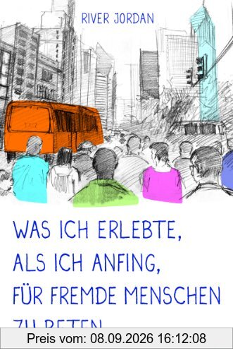 Was ich erlebte, als ich anfing, für fremde Menschen zu beten