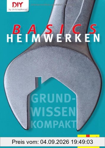 Heimwerken Basics: Grundwissen kompakt