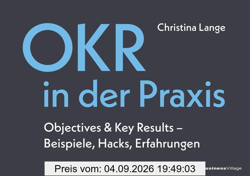OKR in der Praxis: Objectives & Key Results – Beispiele, Hacks, Erfahrungen
