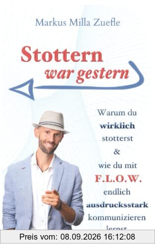 Stottern war gestern: Warum du wirklich stotterst und wie du mit FLOW ausdrucksstark kommunizieren lernst