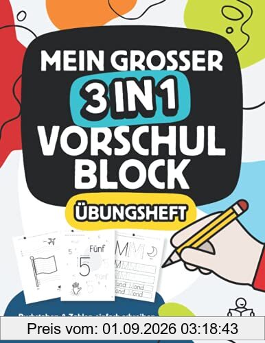 Mein großer 3 in 1 Vorschulblock zum einfachen Buchstaben und Zahlen schreiben lernen mit Schwungübungen und Rätseln: Ideal für schnelle Lernerfolge in Kindergarten, Vorschule und Grundschule