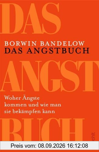 Das Angstbuch: Woher Ängste kommen und wie man sie bekämpfen kann