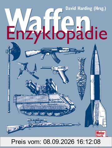 Waffen Enzyklopädie. 7000 Jahre Waffengeschichte