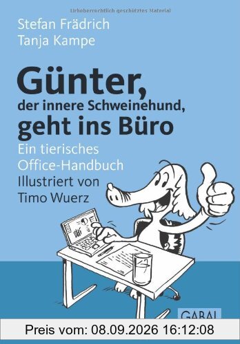 Günter, der innere Schweinehund, geht ins Büro: Ein tierisches Office-Handbuch
