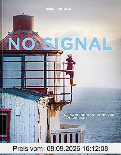 No Signal Living in the Heart of Nature Ten Portraits