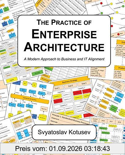 The Practice of Enterprise Architecture: A Modern Approach to Business and IT Alignment