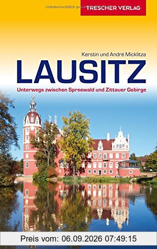 Lausitz: Unterwegs zwischen Spreewald und Zittauer Gebirge (Trescher-Reihe Reisen)