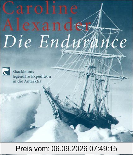 Die Endurance: Shackletons legendäre Expedition in die Antarktis