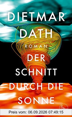 Der Schnitt durch die Sonne: Roman