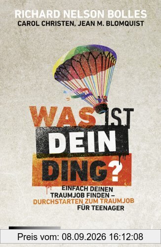 Was ist dein Ding?: Einfach deinen Traumjob finden - Durchstarten zum Traumjob für Teenager