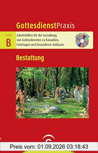 Bestattung: Mit CD-ROM (Gottesdienstpraxis Serie B, Band 0)