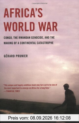 Africa's World War: Congo, the Rwandan Genocide, and the Making of a Continental Catastrophe