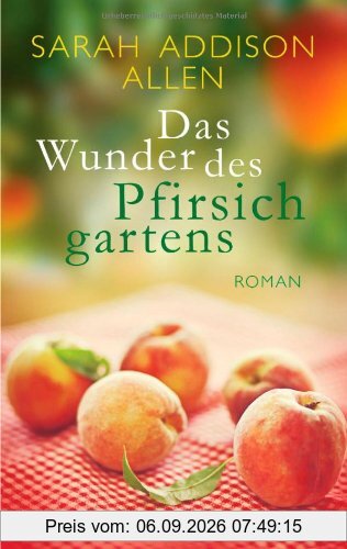 Das Wunder des Pfirsichgartens: Roman