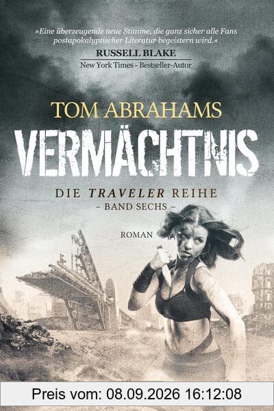 VERMÄCHTNIS (Traveler 6): postapokalyptischer Roman