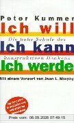 Ich will. Ich kann. Ich werde. Die hohe Schule des konstruktiven Denkens. 7. erweiterte und aktualisierte Auflage 1999