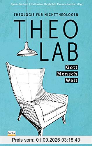 TheoLab: Theologie für Nichttheologen - Gott. Mensch. Welt.