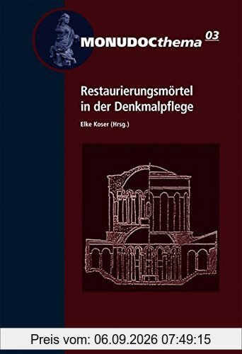 Restaurierungsmörtel in der Denkmalpflege. (MONUDOCthema)